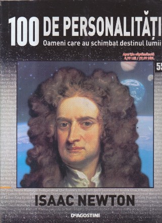 100 de personalitati. Oameni care au schimbat destinul lumii, Nr. 55 - Isac Newton
