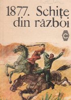 1877. Schite din razboi