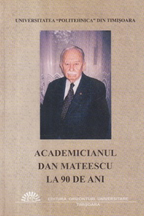Academicianul Dan Mateescu la 90 de ani