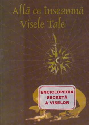 Afla ce inseamna visele tale Enciclopedia secreta a viselor