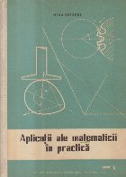 Aplicatii ale matematicii in practica (Editie 1964)