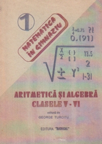 Aritmetica si algebra pentru clasele V si VI (George Turcitu)