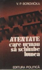 Atentate care urmau schimbe lumea