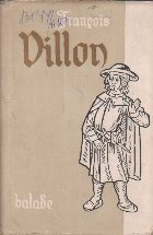 Balade si alte poeme - Francois Villon Balade si alte poeme - Francois Villon