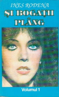 Si bogatii plang, Volumul I