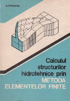 Calculul structurilor hidrotehnice prin metoda