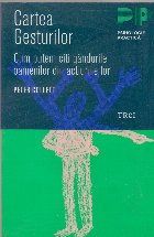 Cartea gesturilor - Cum putem citi gandurile oamenilor din actiunile lor, editie 2005
