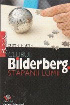 Clubul Bilderberg. Stapanii lumii