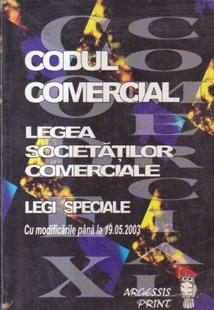 Codul comercial si norme procedurale cu modificarile pana la 19 aprilie 2003