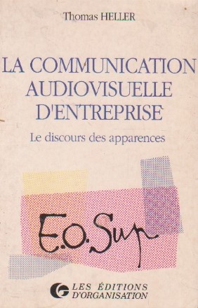 La communication audiovisuelle d entreprise. Les discours des apparences