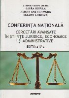 Conferinta Nationala. Cercetari Avansate in Stiinte Juridice, Economice si Administrative