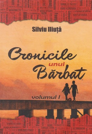 Cronicile unui barbat, Volumul I