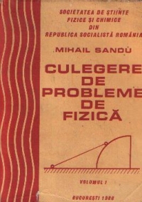Culegere de probleme de fizica, Volumul I (Sandu)