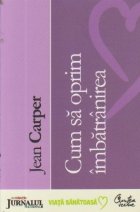 Cum sa oprim imbatranirea (Editie 2008)