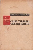Cum traiau vechii greci (Editie 1962)