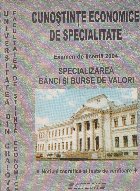Cunostinte economice de specialitate. Examen de licenta 2004. Specializarea banci si burse de valori