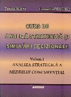 Curs de analiza strategica si simulari decizionale, Volumul I Analiza strategica a mediului concurential