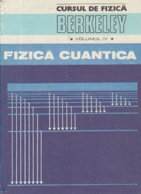 Cursul de fizica BERKELEY, Volumul al IV-lea - Fizica cuantica