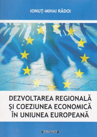 Dezvoltarea regionala si coeziunea economica in Uniunea Europeana