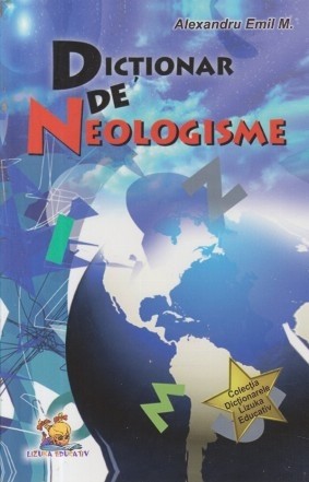 Dictionar de neologisme (Emil M. Alexandru, Editie 2013)