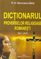 Dictionarul proverbelor religioase romanesti, Volumul I (A-F)