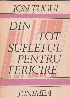 Din tot sufletul pentru fericire Din tot sufletul pentru fericire