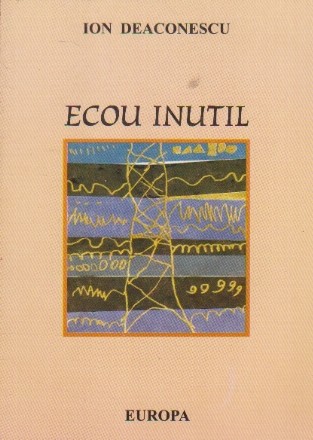 Ecou Inutil - Ion Deaconescu