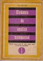 Elemente de analiza matematica - Manual pentru anul IV liceu, sectia reala si licee de specialitate