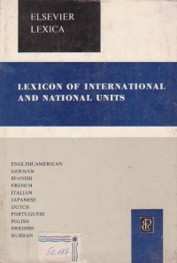 Elsevier's lexicon of international and national units english/american, german, spanish, french, italian, japanese, dutch, portuguese, polish, swedish, russian