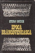 Epoca Brancoveneasca. Dimensiuni politice. Finalitate culturala
