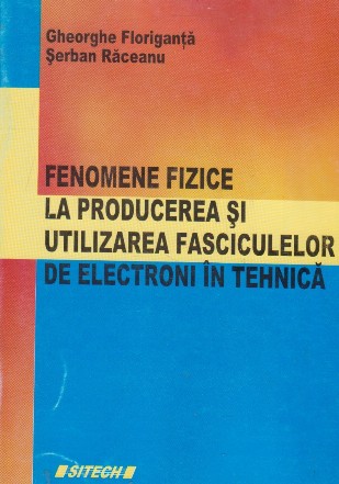 Fenomene fizice la producerea si utilizarea fasciculelor de electroni in tehnica