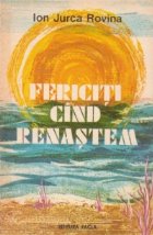 Fericiti cand renastem