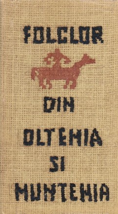 Folclor din Oltenia si Muntenia. Texte alese din colectii inedite, Volumul al II-lea
