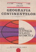 Geografia continentelor. Asia, Australia, Oceania, Antarctica