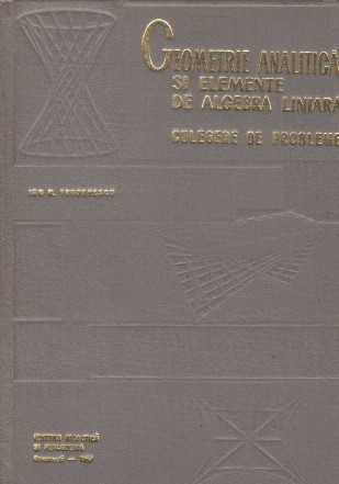 Geometrie analitica si elemente de algebra liniara.Culegere de probleme