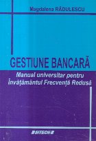 Gestiune Bancara - Manual universitar pentru Invatamantul Frecventa Redusa