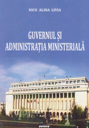 Guvernul si administratia ministeriala. Curs universitar