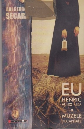 Eu Henric al VIII-lea & Muzele Decapitate