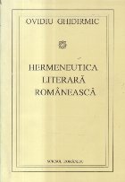 Hermeneutica literara romaneasca (Ghidirmic)