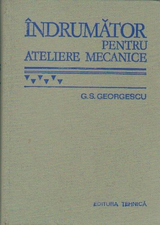 Indrumator pentru atelierele mecanice (editia a VI-a)
