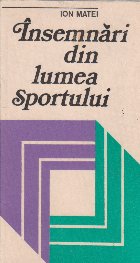 Insemnari din lumea sportului Insemnari din lumea sportului