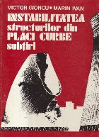 Instabilitatea structurilor din placi curbe subtiri Instabilitatea structurilor din placi curbe subtiri