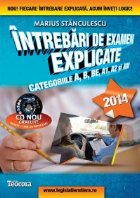 Intrebari de examen explicate categoriile A,B,BE + CD cu 1500 intrebari (editie 2014)