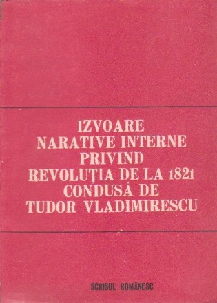 Izvoare Narative Interne Privind Revolutia de la 1821 Condusa de Tudor Vladimirescu