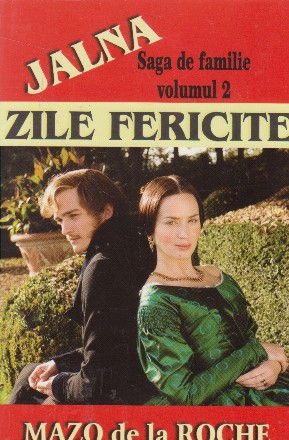 Jalna - Saga de familie - Zile fericite, Volumul al II-lea,