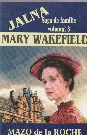 Jalna - Saga de familie - Mary Wakefield, Volumul al III-lea