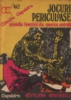 Jocuri periculoase - Antologia Povestirii din America Centrala. Volumul al II-lea