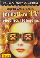 Jurnalism TV - Specificul Telegenic