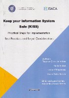 Keep your information system safe (KISS) : practical steps for implementation,best practices and legal conside