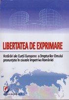 Libertatea de Exprimare. Hotarari ale Curtii Europene a Drepturilor Omului Pronuntate in Cauzele Impotriva Rom